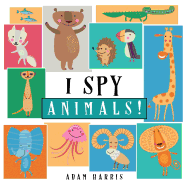 I Spy Animals!: A Guessing Game for Kids 1-3