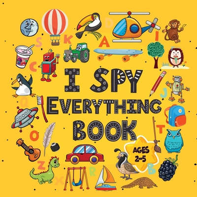 I Spy Everything Book Ages 2-5: A Fun I spy and Guessing Game for kids ...