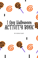 I Spy Halloween Activity Book for Toddlers / Children (6x9 Coloring Book / Activity Book)