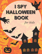 I Spy Halloween Book For Kids: Fun And Educational Activity Book have fun And Learn The Alphabet Make Perfect Gift For Your Kids