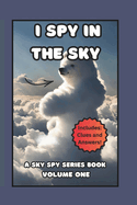 I Spy in the Sky- Volume One: Brain games picture puzzles, hidden Image search for all ages