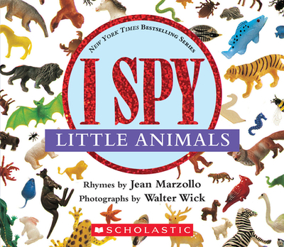 I Spy Little Animals: A Book of Picture Riddles - Marzollo, Jean, and Wick, Walter (Photographer)