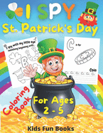 I Spy St. Patrick's Day Coloring Book for Kids Ages 2-5: Preschool And Toddler Large Print Fun Guessing Game - Inclusive Of Bonus Handwriting Practice Page For Each Letter