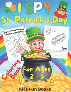 I Spy St. Patrick's Day Coloring Book for Kids Ages 2-5: Preschool And Toddler Large Print Fun Guessing Game Inclusive Of Bonus Handwriting Practice Page For Each Letter