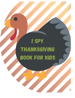 I Spy Thanksgiving Book For Kids: Ages 2-5 Toddlers and Preschoolers Guessing Game and Coloring - Travis, Christi