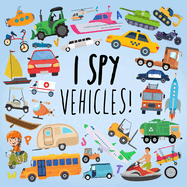 I Spy - Vehicles!: A Fun Guessing Game for Kids Age 2-5