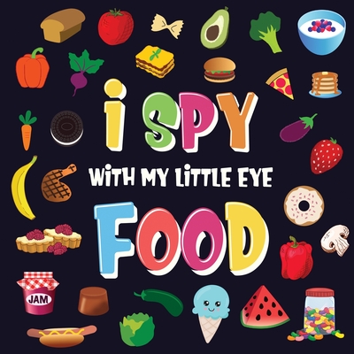 I Spy With My Little Eye - Food: A Wonderful Search and Find Game for Kids 2-4 Can You Spot the Food That Starts With...? - Kids Books, Pamparam