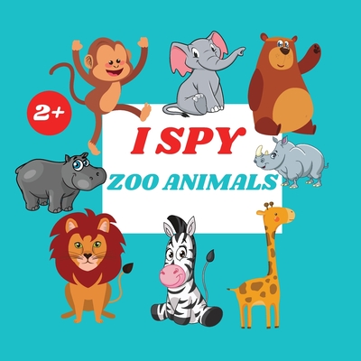 I Spy Zoo Animals Book For Kids: A Fun Alphabet Learning Zoo Animal Themed Activity, Guessing Picture Game Book For Kids Ages 2+, Preschoolers, Toddlers & Kindergarteners - Jacobs, Camelia