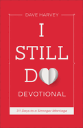 I Still Do Devotional: 31 Days to a Stronger Marriage
