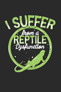 I suffer from a Reptile Dysfunction: Notizbuch fr Reptilienfans