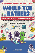 I Survived 360 Would You Rather Alien Questions: The Ultimate Space Adventure for Kids: Packed with Out-of-This-World Scenarios, Fun Facts, UFO Mysteries, and Astronaut Challenges for Sci-Fi Fans