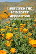 I Survived the 2019 Poppy Apocalypse Lake Elsinore California: California Poppies, 150 Pages Journal Notebook 6 X 9, Blank Journal for Diary, Planner, Calligraphy, Memory Keeping Journal