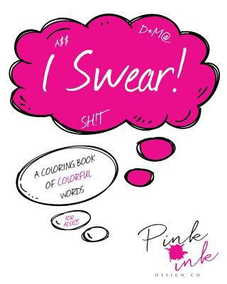 I Swear!: A Coloring Book of Colorful Words - Designs, Pink Ink