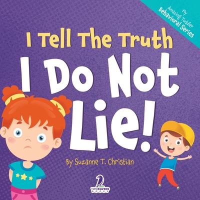 I Tell The Truth. I Do Not Lie!: An Affirmation-Themed Toddler Book About Not Lying (Ages 2-4) - Christian, Suzanne T