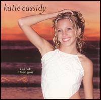 I Think I Love You - Katie Cassidy