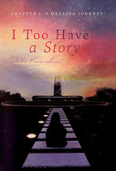 I Too Have a Story: Chapter 1: A Healing Journey