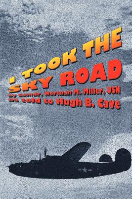 I Took the Sky Road - Miller, Norman M, and Cave, Hugh B, and Cave, Hugh B