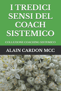 I Tredici Sensi del Coach Sistemico: Collezzione Coaching Sistemico