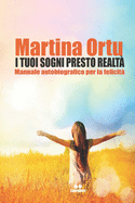 I Tuoi Sogni Presto Realta': Manuale autobiografico per la felicit?