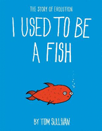 I Used to Be a Fish: The Story of Evolution