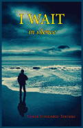 I Wait: In Silence