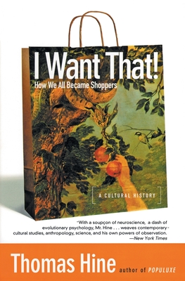 I Want That!: How We All Became Shoppers - Hine, Thomas