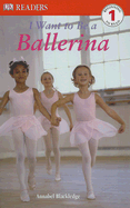 I Want to Be a Ballerina - Blackledge, Annabel