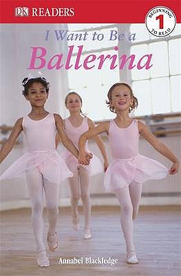I Want to Be a Ballerina - Blackledge, Annabel, and DK