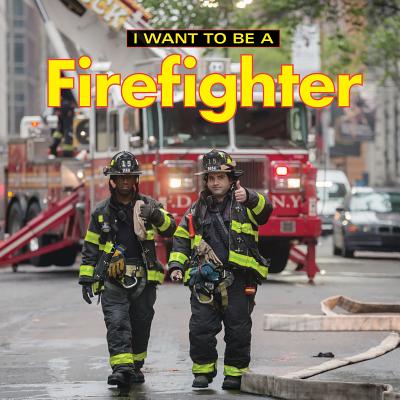 I Want to Be a Firefighter - Liebman, Dan