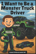 I Want to Be a Monster Truck Driver