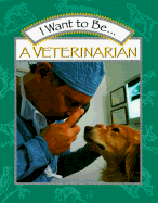 I Want to Be a Veterinarian - Maze, Stephanie, and Maze, Grace, and O'Neill, Catherine