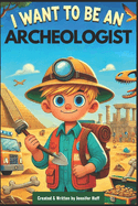 I Want to Be an Archeologist