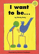 I Want to be....: Read-On Beginner