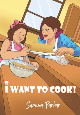 I Want to Cook! - Parkar, Samina