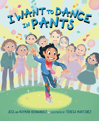 I Want to Dance in Pants - Hernandez, Jess, and Hernandez, Ruymn