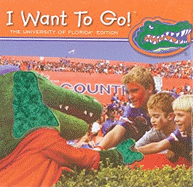 I Want to Go! the University of Florida