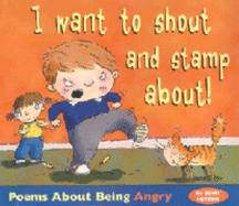 I Want to Shout and Stamp About: Poems About Being Angry - Mitton, Tony