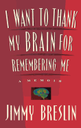 I Want to Thank My Brain for Remembering Me: A Memoir