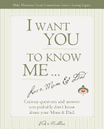 I Want You to Know Me ... Love, Mom & Dad
