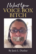 I Want Your Voice Box Bitch