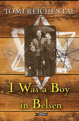 I Was a Boy in Belsen - Reichental, Tomi, and Pierce, Nicola