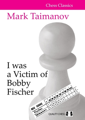 I was a Victim of Bobby Fischer - Taimanov, Mark