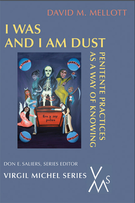 I Was and I Am Dust: Penitente Practices as a Way of Knowing - Mellott, David M