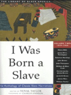 I Was Born a Slave: 1849-91: An Anthology of Classic Slave Narratives
