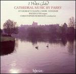 I Was Glad: Cathedral Music by Parry