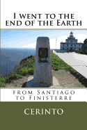 I Went to the End of the Earth: From Santiago to Finisterre