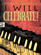 I Will Celebrate!: 10 Praise/Worship Classics for Solo Piano