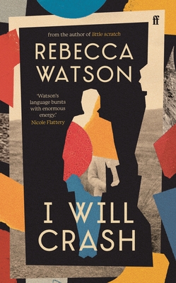 I Will Crash: 'A one-of-a-kind storyteller.' OBSERVER - Watson, Rebecca