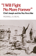 I Will Fight No More Forever: Chief Joseph and the New Perce War