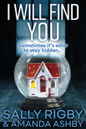 I Will Find You: An addictive psychological crime thriller to keep you gripped